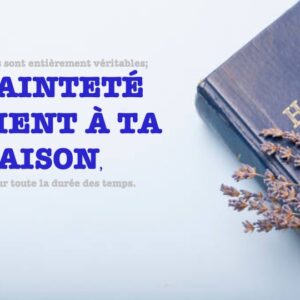 LA SAINTETÉ CONVIENT DANS TA MAISON